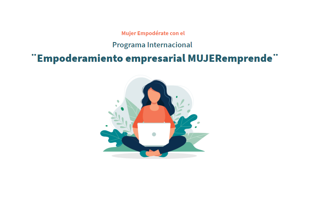 Participa en el Programa Internacional "Empoderamiento empresarial MUJERemprende"