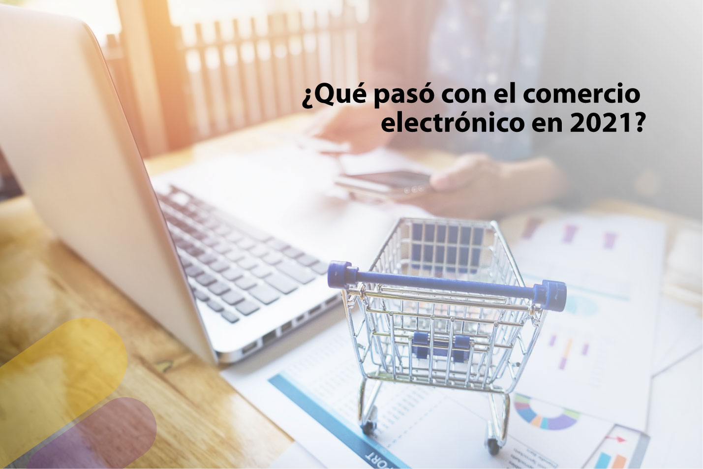 ¿Qué pasó con el comercio electrónico en 2021?